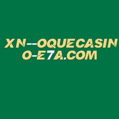 Logo da XN--OQUECASINO-E7A